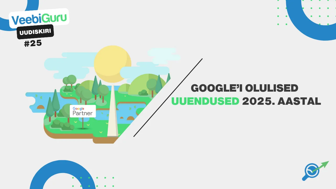 VG #25: Google’i olulised uuendused 2025. aastal