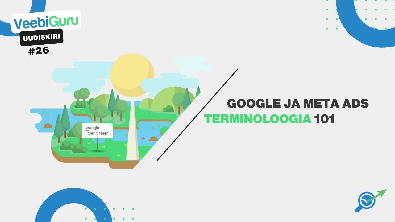 VG #26: Google ja Meta Ads terminoloogia 101: mõisted nii algajale kui edasijõudnule